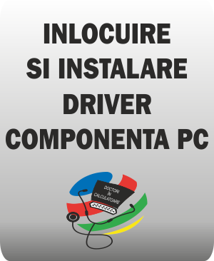 Inlocuire si instalare driver componenta PC